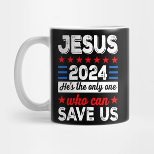 Jesus 2024 He's The Only One Who Can Save Us Mug